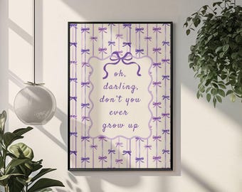 Nursery Wall Art Oh Darling Don’t You Ever Grow Up Bow Nursery Poster