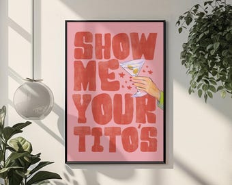 Show Me Your Titos Poster Pink Martini Art Vodka Cocktail Print Girly College Dorm