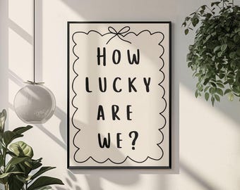 Minimalist Quote Poster How Lucky Are We Neutral Wall Art Print