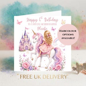 May include: A square greeting card featuring a white background with a pink castle, a unicorn with a pink and purple mane, and a child with long blonde hair. Text reads Happy 6th Birthday to a special granddaughter Phoebe and Haircolour options avaliable.
