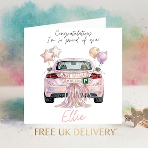 May include: A greeting card featuring a watercolour illustration of a light pink car decorated with balloons, ribbons, and a sign that reads "JUST PASSED!" and "I'M JUST A GIRL". The text "Congratulations I'm so proud of you!" and "Ellie" is printed.