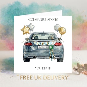 May include: A square greeting card featuring a watercolour illustration of the rear of a grey car. The text CONGRATULATIONS and YOU DID IT appear above and below the car. A banner reads JUST PASSED! with a name plate HARRISON and a green P plate.