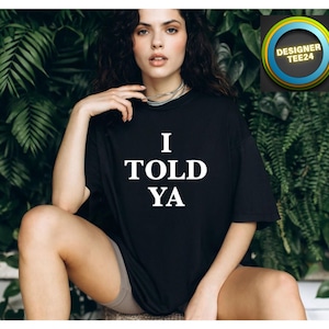 I Told Ya Shirt, Zendaya&#39;s Movie Tee , I Told You Shirt, Challengers Movie Shirt, Funny Gift For Women, Sarcastic T-Shirt