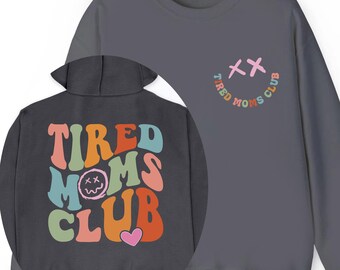 Tired Moms Club Sweatshirt, Sarcastic Mama Hoodie, Cool Mom Sweater, Funny Mama Gift, New Mom Gift, Mothers Day Gift, Gift for Moms