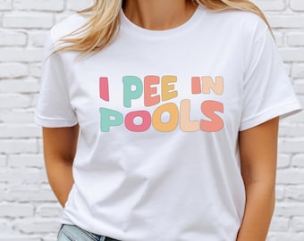 I Pee In Pools T-Shirt Funny Saying Swimming Pool Novelty I Pee In Pools T-Shirt Funny Saying Swimming Pool Novelty