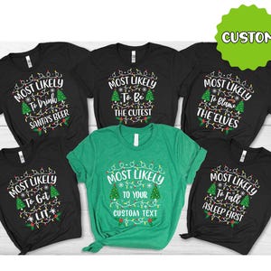 Personalized Most Likely To Christmas Shirt: Matching Family Xmas Tee 100% Cotton Available in XS–5XL