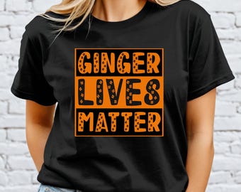 Ginger Lives Matter Shirt, St. Patrick's Day Shirt, Irish Shirt, Irish Gifts, St. Patrick's Day Gift, Clover Tee, Lucky Shirt - Gift for her