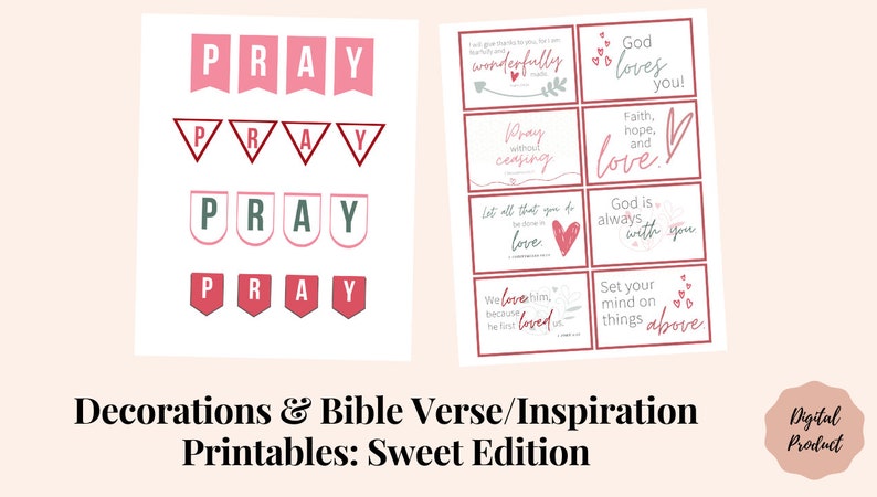 May include: Printable decorations and inspirational Bible verses with a sweet theme. The decorations feature the word "pray" in pink and red banners. The verses include phrases like "God loves you!" and "Let all that you do be done in love."