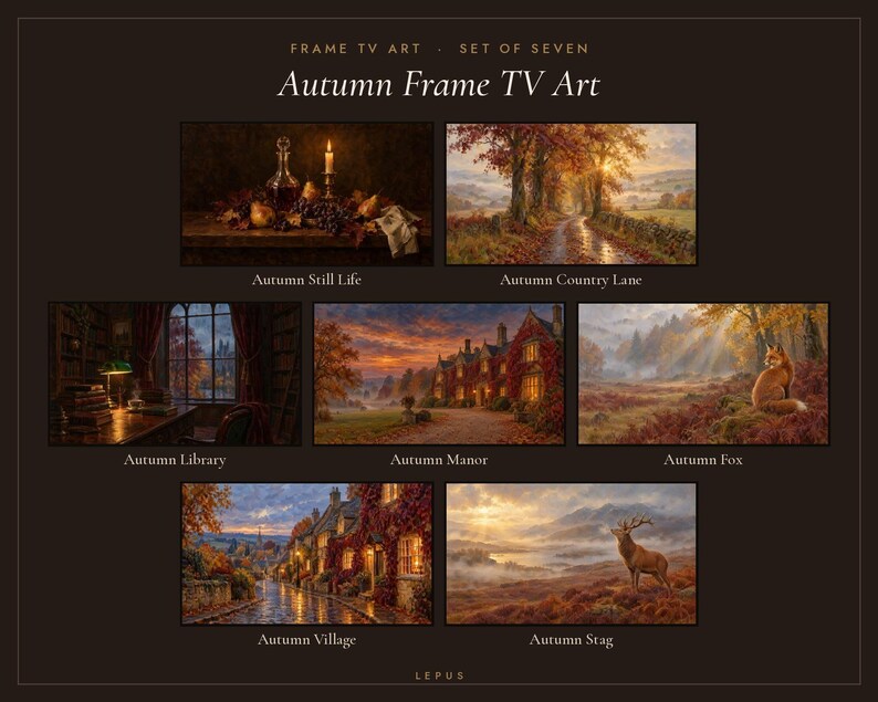 May include: A set of seven digital art prints titled Autumn Frame TV Art, featuring scenes of a still life, a country lane, a library, a manor, a fox, a village, and a stag, all displayed in a dark brown layout with the text Lepus.