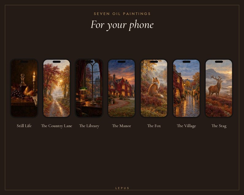 May include: Seven digital phone wallpapers featuring oil paintings titled Still Life, The Country Lane, The Library, The Manor, The Fox, The Village, and The Stag. The text reads SEVEN OIL PAINTINGS For your phone and LEPUS at the bottom.