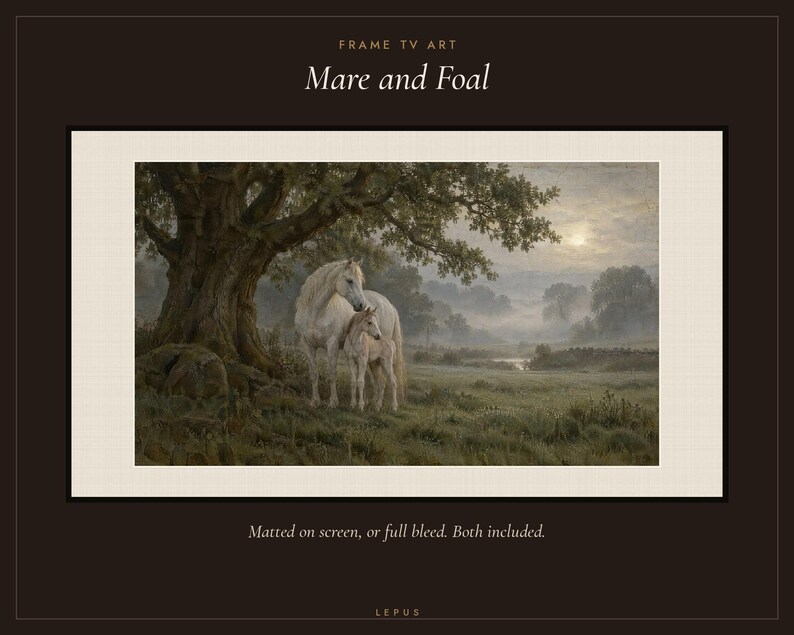 May include: Digital art for a frame TV titled Mare and Foal. The image depicts a white mare and foal standing under a large tree in a misty, green landscape at sunrise. Text includes FRAME TV ART, Mare and Foal, and Matted on screen, or full bleed. Both included. LEPUS.