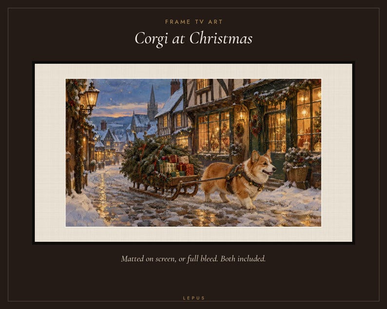 May include: Digital art titled Corgi at Christmas featuring a Pembroke Welsh Corgi pulling a wooden sled loaded with a Christmas tree and wrapped gifts through a snow-covered cobblestone village street at dusk with lit storefronts.