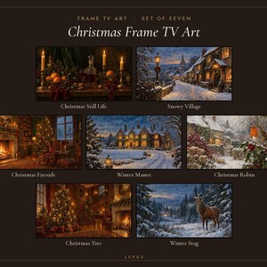 May include: A set of seven digital art prints for a Frame TV titled Christmas Frame TV Art. The collection includes images of a Christmas still life, a snowy village, a fireside scene, a winter manor, a robin, a tree, and a winter stag.