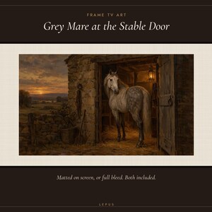 May include: Digital art for a television screen titled Grey Mare at the Stable Door. The image depicts a grey horse standing in a stone stable doorway at sunset, with a rural landscape in the background. Text includes Frame TV Art and Lepus.
