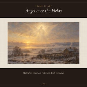 May include: Digital art titled Angel over the Fields for Frame TV. The image depicts a glowing angel hovering above a misty, snow-covered landscape at sunrise, featuring a small stone cottage, a stone wall, and trees. Text reads: FRAME TV ART, Angel over the Fields, Matted on screen, or full bleed. Both included. LEPUS.