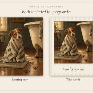 May include: Two digital art prints featuring a Jack Russell Terrier wrapped in a striped towel sitting on a bathroom rug next to a clawfoot tub. One print is the painting only, and the other includes the text Who let you in? at the bottom.