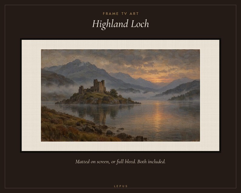 May include: Digital art for a Frame TV titled Highland Loch, featuring a castle on a misty lake surrounded by mountains at sunset. The display includes the text Frame TV Art, Highland Loch, and Matted on screen, or full bleed. Both included. Lepus.