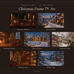 May include: A set of seven digital art prints for Frame TV titled Christmas Frame TV Art. The collection includes images of a Christmas still life, a snowy village, a fireplace, a winter manor, a robin, a Christmas tree, and a winter stag.