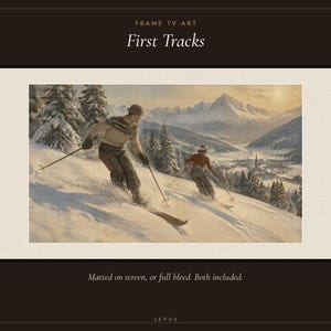 May include: Digital art titled First Tracks featuring two skiers on a snowy mountain slope. The scene includes pine trees, a distant village, and snow-capped peaks under a soft sky. Text reads Frame TV Art, First Tracks, and Matted on screen, or full bleed. Both included. Lepus.