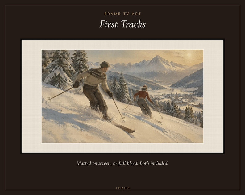 May include: Digital art titled First Tracks featuring two skiers on a snowy mountain slope. The scene includes pine trees, a distant village, and snow-capped peaks under a soft sky. Text reads Frame TV Art, First Tracks, and Matted on screen, or full bleed. Both included. Lepus.
