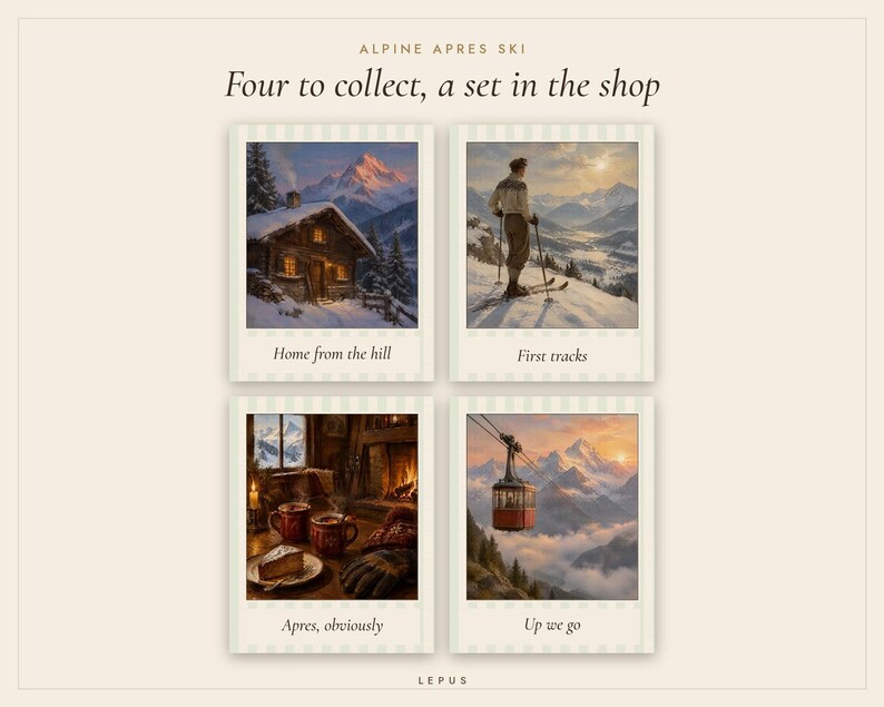 May include: A set of four square prints titled Alpine Apres Ski, Four to collect, a set in the shop. The prints feature snowy mountain scenes, a skier, a cozy cabin interior with mugs and cake, and a red cable car, labeled with text.