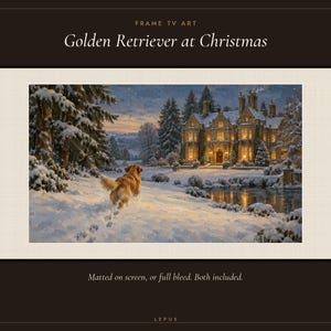 May include: Digital art for a television screen titled "Golden Retriever at Christmas" featuring a golden dog walking through a snowy landscape toward a large, illuminated manor house at dusk. The image includes text "FRAME TV ART" and "Matted on screen, or full bleed. Both included."