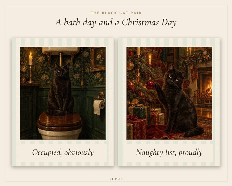 Pu&ograve; includere: Due stampe in stile polaroid intitolate The Black Cat Pair: A bath day and a Christmas Day. Una mostra un gatto nero su un water con il testo Occupied, obviously. L'altra mostra un gatto nero vicino a un albero di Natale con Naughty list, proudly.