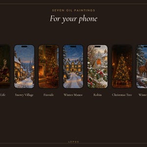 May include: Seven digital phone wallpapers featuring oil paintings titled Still Life, Snowy Village, Fireside, Winter Manor, Robin, Christmas Tree, and Winter Stag. The text reads SEVEN OIL PAINTINGS For your phone and LEPUS at the bottom.