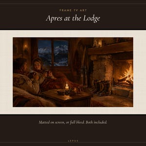 May include: Digital Frame TV art titled Apres at the Lodge. The image depicts a cozy interior with a couple sitting by a stone fireplace, a wooden table with a candle, and a window showing snow-covered mountains at night. Text reads: FRAME TV ART, Apres at the Lodge, Matted on screen, or full bleed. Both included. LEPUS.