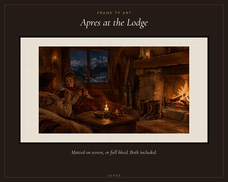May include: Digital Frame TV art titled Apres at the Lodge. The image depicts a cozy interior with a couple sitting by a stone fireplace, a wooden table with a candle, and a window showing snow-covered mountains at night. Text reads: FRAME TV ART, Apres at the Lodge, Matted on screen, or full bleed. Both included. LEPUS.