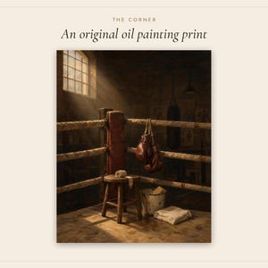 Pode incluir: Uma impress&atilde;o de pintura a &oacute;leo original intitulada THE CORNER apresentando o canto de um ringue de boxe com cordas gastas, um banco de madeira, luvas de boxe de couro marrom penduradas, um balde e um pano branco sob a luz de uma janela.