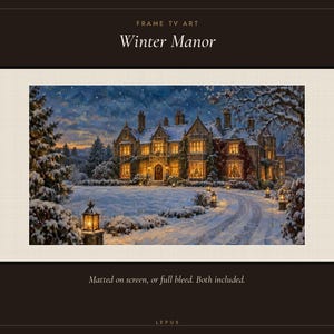 May include: Digital art for a Frame TV titled Winter Manor. The image depicts a large stone manor house covered in snow at twilight, with warm yellow lights glowing from the windows and outdoor lanterns. Text reads: FRAME TV ART, Winter Manor, Matted on screen, or full bleed. Both included. LEPUS.