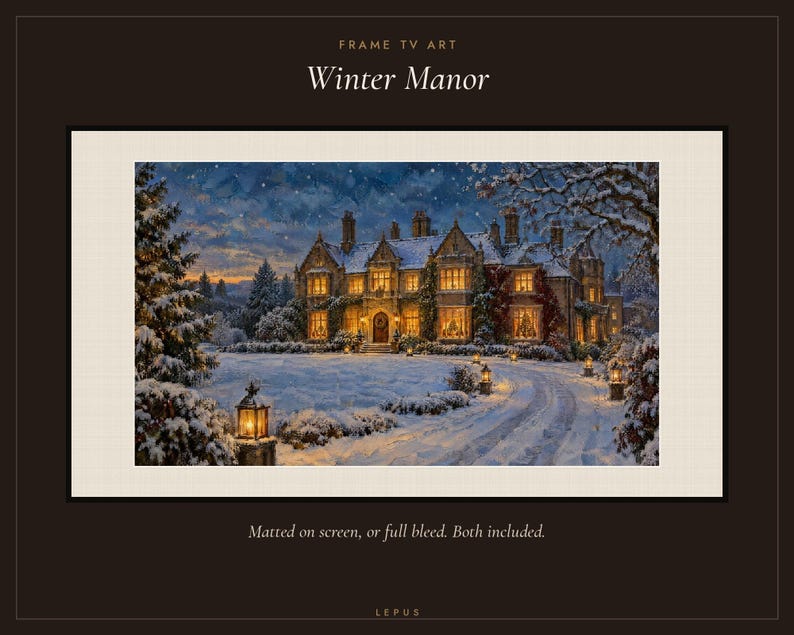 May include: Digital art for a Frame TV titled Winter Manor. The image depicts a large stone manor house covered in snow at twilight, with warm yellow lights glowing from the windows and outdoor lanterns. Text reads: FRAME TV ART, Winter Manor, Matted on screen, or full bleed. Both included. LEPUS.