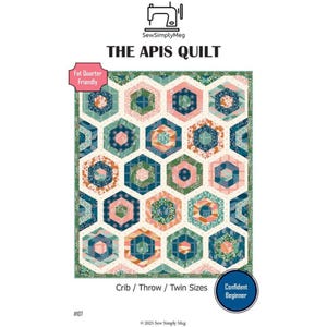 May include: A colorful quilt pattern featuring a honeycomb design with various floral and geometric patterns in shades of teal, pink, and orange. The text "THE APIS QUILT" is displayed above the quilt design, with "Crib / Throw / Twin Sizes" below. The design is labeled "Fat Quarter Friendly" and "Confident Beginner".