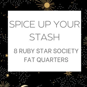 Peut inclure: Un carré blanc avec du texte noir sur un fond noir avec un motif d'étoiles dorées. Le texte indique "Spice Up Your Stash 8 Ruby Star Society Fat Quarters".