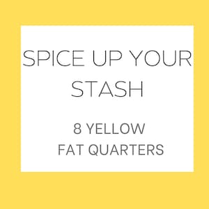 Spice Up Your Stash | 8 Yellow Fat Quarters | Custom Fat Quarter Bundle | Color Your Stash