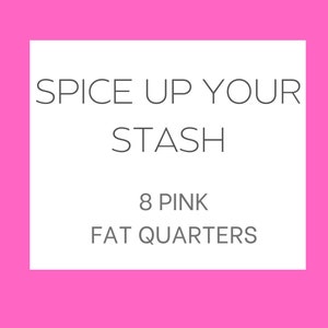 Spice Up Your Stash | 8 Pink Fat Quarters | Custom Fat Quarter Bundle | Color Your Stash