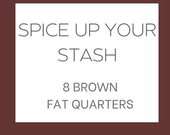 Spice Up Your Stash | 8 Brown Fat Quarters | Custom Fat Quarter Bundle | Color Your Stash