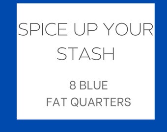 Spice Up Your Stash | 8 Blue Fat Quarters | Custom Fat Quarter Bundle | Color Your Stash