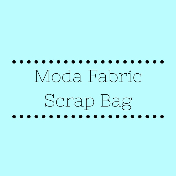 Moda Fabric Scrap Bag - Two Size Options!