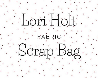 Lori Holt Fabric Scrap Bag - Two Size Options!