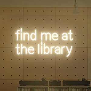 Enseigne au néon Find Me At The Library, enseigne des amateurs de livres, cadeaux de nerd du livre, cadeau drôle de bibliothécaire, art mural de club de lecture, décoration murale de lecture