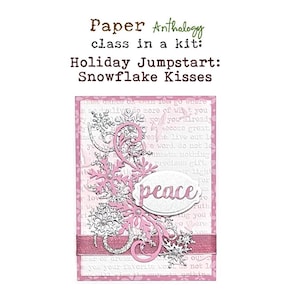 May include: A rectangular greeting card featuring the text Paper Anthology class in a kit: Holiday Jumpstart: Snowflake Kisses. The card has a light pink background with white text, silver and pink snowflake die-cuts, and a central oval label with the word peace.