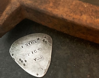 Aluminum Guitar Pick, I Still Pick You , 10th  Anniversary Gift, Distressed Metal Pick