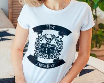 I love a good book shirt / skeleton book / gothic book reader / book club / book club gift / book lover / librarian shirt / book worm