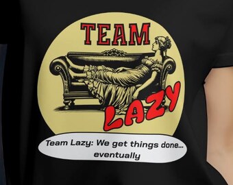 Team Lazy We get things Done... Eventually Unisex Softstyle cotton t-shirt / Birthday gift / Christmas gift / funny shirt