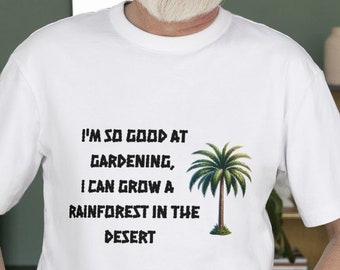 Grow A Rainforest In A Desert Unisex tee / funny gardener shirt /  gardening shirt / farmer shirt / plant lover gift / Birthday  gift