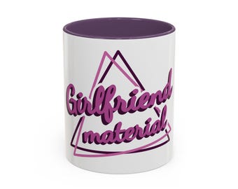 Coffee Mug, Girlfriend Material Mug, Romantic Gift for Her, Cute Coffee Cup, Relationship, Gift for Girlfriend, Anniversary Gift