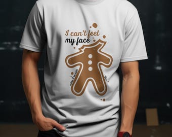 I Can't Feel My Face when I'm with you Gingerbread man Unisex Heavy Cotton Tee / Christmas t-shirt / Christmas gift / funny t-shirt