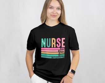 Nurse T-Shirt | Loyal Strong Smart Caring Compassionate Nurse Gift | RN LPN Nursing Appreciation Tee | Healthcare Hero Shirt